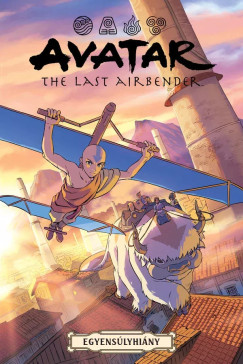 Faith Erin Hicks - Peter Wartman - AVATAR - Aang legendája: Egyensúlyhiány - a teljes trilógia (képregény)