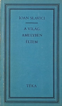 Ioan Slavici - A vilg, amelyben ltem