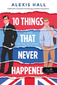 10 Things That Never Happened - 10 dolog, ami meg sem trtnt