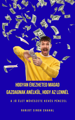Hogyan rezheted Magad Gazdagnak anlkl, Hogy Az Lennl