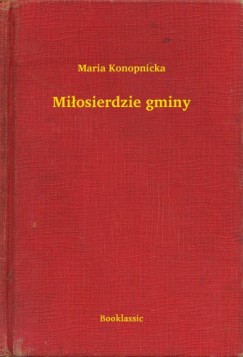 Maria Konopnicka - Miosierdzie gminy