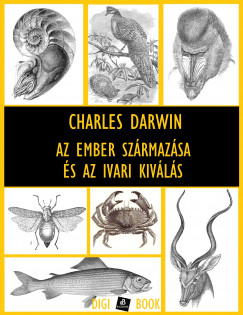 Charles Darwin - Az ember származása és az ivari kiválás
