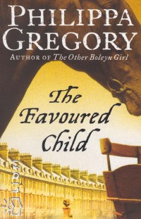 Philippa Gregory - The Favoured Child
