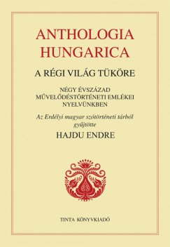 Anthologia Hungarica - A rgi vilg tkre