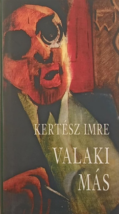 Kertész Imre - Valaki más