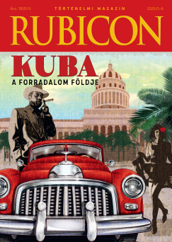 Rubicon - Kuba - A forradalom fldje - 2025/5-6.
