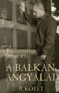 Dosek Rita - Tarjnyi Pter - A Balkn Angyalai - II. ktet