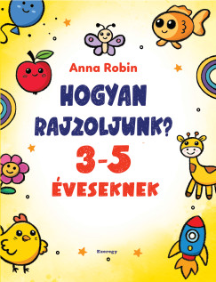 Hogyan rajzoljunk? - 3-5 �veseknek