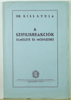 Kiss Gyula - A szifilisreakcik elmlete s mdszerei