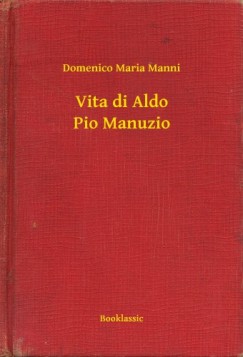 Domenico Maria Manni - Vita di Aldo Pio Manuzio