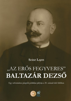 Szsz Lajos - Az ers fegyveres - Baltazr Dezs