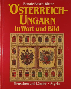 Renate Basch-Ritter - Österreich-Ungarn in Wort und Bild