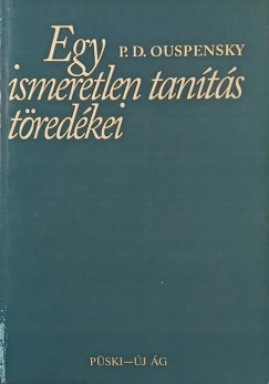 Piotr Demianovich Ouspensky - Egy ismeretlen tants tredkei