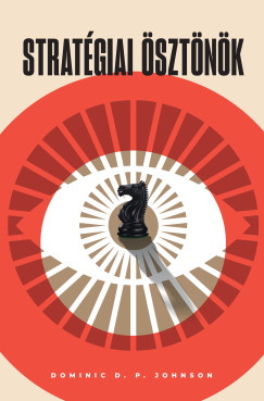 Dominic D. P. Johnson - Strat�giai �szt�n�k