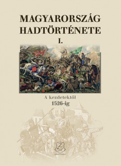 Hermann Rbert   (Szerk.) - Magyarorszg hadtrtnete I.