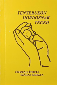 Sz�raz Kriszta  (�ssze�ll.) - Tenyer�k�n hordoznak t�ged