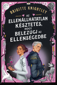 Az ellen�llhatatlan k�sztet�s, hogy belez�gj az ellens�gedbe