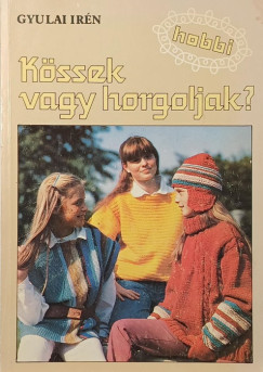 Gyulai Ir�n - K�ssek vagy horgoljak?