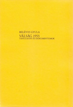 Belnyi Gyula - Vlsg 1953 - Tanulmny s dokumentumok