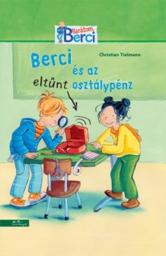 Tielmann Christian - Christian Tielmann - Berci és az eltûnt osztálypénz - Olvasáskönnyítõ változat