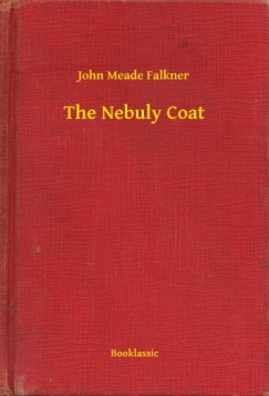 John Meade Falkner - The Nebuly Coat