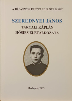 Szerednyei J�nos tarcali k�pl�n h�sies �let�ldozata