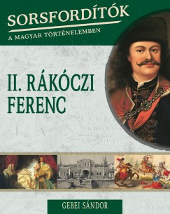 Sorsfordtk a magyar trtnelemben - II. Rkczi Ferenc