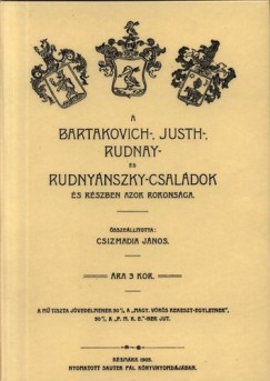 A Bartakovich-, Justh-, Rudnay- s Rudnynszky-csaldok s rszben azok rokonsga