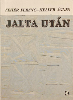 Feh�r Ferenc - Heller �gnes - Jalta ut�n