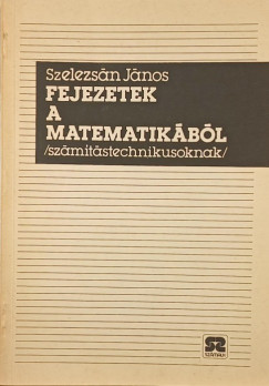 Fejezetek a matematik�b�l sz�m�t�stechnikusoknak