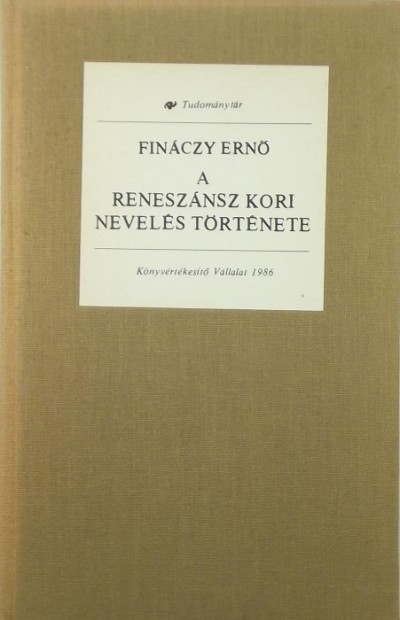Fináczy Ernõ - A reneszánsz kori nevelés története