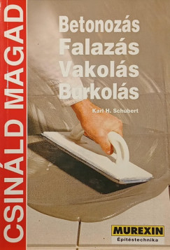 Betonoz�s - Falaz�s - Vakol�s - Burkol�s