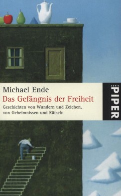 Michael Ende - Das Gefngnis der Freiheit