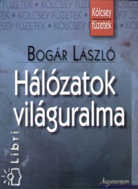 Bogár László - Hálózatok világuralma