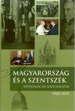 Magyarorszg s a Szentszk diplomciai kapcsolatai. 1920-2015