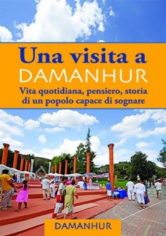 Una visita a Damanhur - italiano - Vita quotidiana, pensiero, storia di un popolo capace di sognare