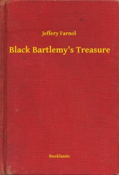 Jeffery Farnol - Black Bartlemys Treasure