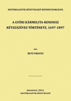 A gyri krmelita-rendhz ktszzves trtnete, 1697-1897
