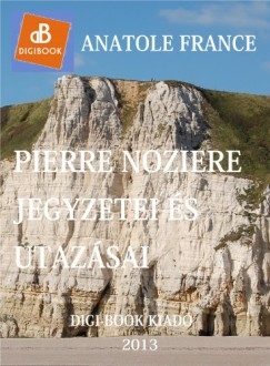 France Anatole - Anatole France - Pierre Nozire jegyzetei s kirndulsai