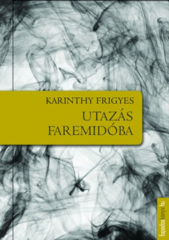 Karinthy Frigyes - Utazs Faremidoba