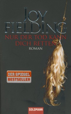 Joy Fielding - Nur der Tod kann dich retten