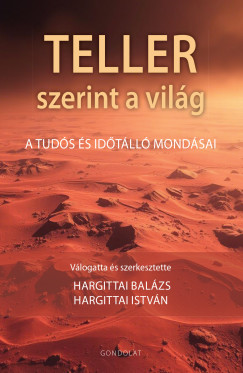 Hargittai Istvn  (Szerk.) - Hargittai Balzs  (Szerk.) - Teller szerint a vilg