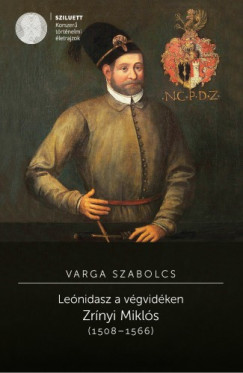 Lenidasz a vgvidken. Zrnyi Mikls (1508-1566)