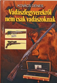 Kovcs Dnes - Vadszfegyverekrl nem csak vadszoknak
