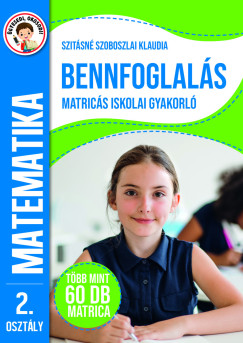 Szit�sn� Szoboszlai Klaudia - �gyesedj, okosodj: Bennfoglal�s matric�s iskolai gyakorl� 2. oszt�ly