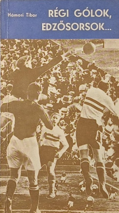 R�gi g�lok, edz�sorsok...