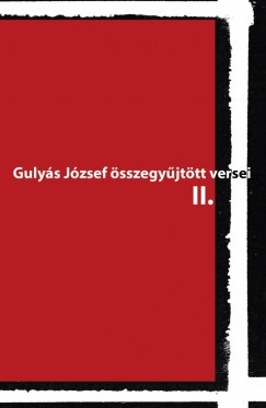 Bence Erika   (Szerk.) - Gulys Jzsef sszegyjttt versei II.