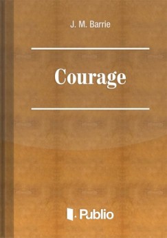 J. M. Barrie - Courage