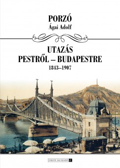 Utazs Budapestrl Budapestre 1843-1907