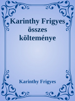 Karinthy Frigyes sszes kltemnye